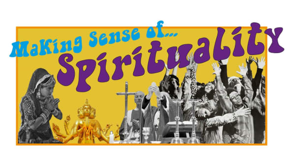 26. Making Sense Of... Spirituality